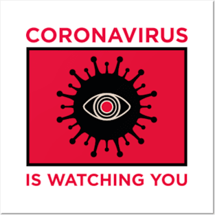 Coronavirus is Watching You Posters and Art